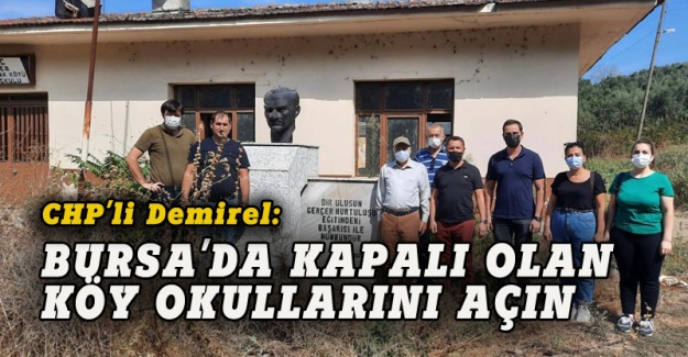 CHP'li Demirel: Bursa'da kapanan köy okulları mutlaka açılmalı