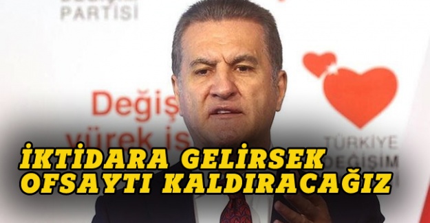 Mustafa Sarıgül:  Ofsaytı kaldıracağız