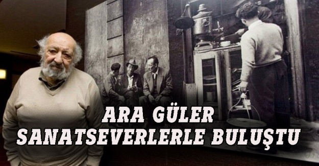 Ara Güler''in ölümsüz eserleri huzurlarınızda