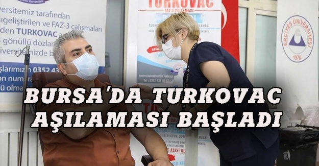 Bursa'da Turkovac aşısı yapılmaya başlandı