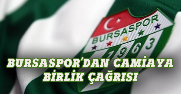 Bursaspor'dan camiaya birlik çağrısı
