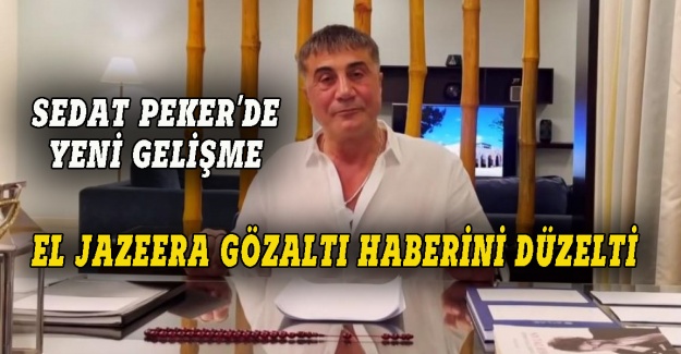 El Jazeera Sedat Peker haberini düzeltti