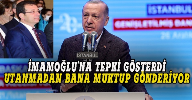 Erdoğan'dan İmamoğlu'na sert tepki: Utanmadan bana mektup gönderiyor