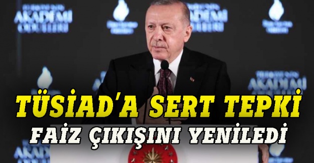 Erdoğan'dan TÜSİAD'a sert tepki