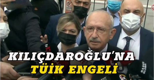 Kılıçdaroğlu'na TÜİK kapılarını açmadı