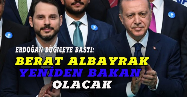 Özel: Erdoğan Berat Albayrak'ı yeniden bakan yapacak
