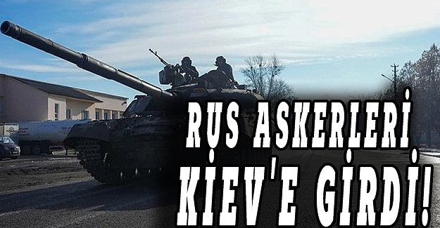 AFP: Rus askeri Kiev’e girdi