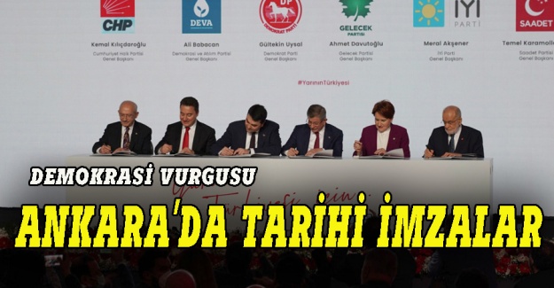 6 partiden Ankara'da tarihi imzalar