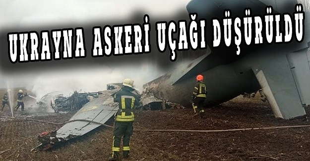 Peş peşe haberler: Ukrayna askeri uçağı düşürüldü