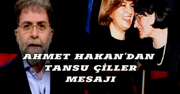 Ahmet Hakan'dan Tansu Çiller mesajı