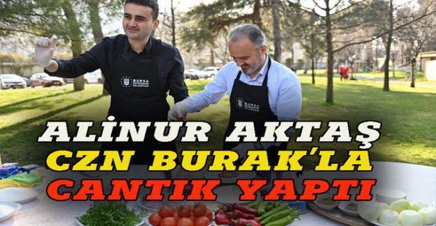 Alinur Aktaş, CZN Burak'la cantık pişirdi