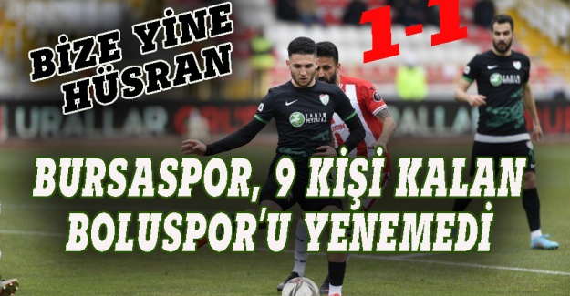 Bursaspor, 9 kişi kalan Boluspor'u yenemedi 1-1