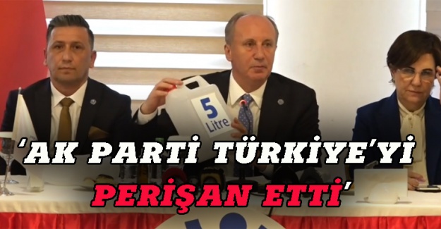 Muharrem İnce: AK Parti Türkiye'yi perişan etti