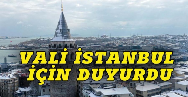 Vali İstanbul için duyuru yaptı