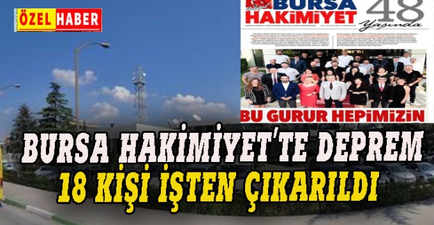 Bursa Hakimiyet'te deprem:  18 gazeteci işten çıkarıldı