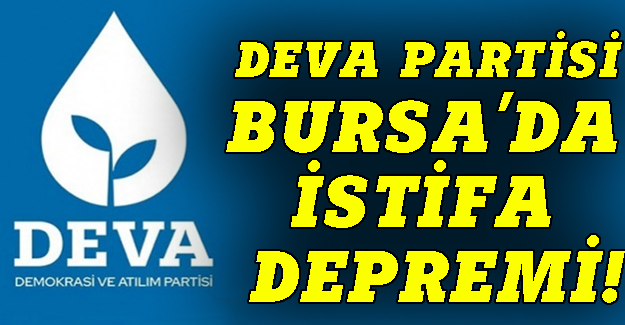 Deva Partisi Bursa'da deprem, Özgöz'a bayrak açtılar