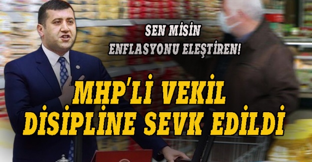 Enflasyon eleştirisi yapan MHP vekil disipline sevk edildi