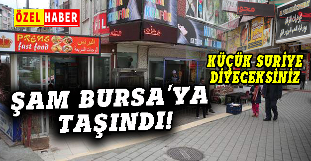 Şam Bursa'ya taşındı, şaşıracaksınız!