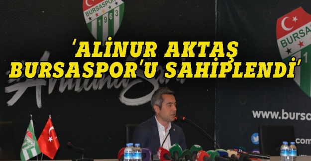Banaz: Alinur Aktaş Bursaspor'u sahiplendi