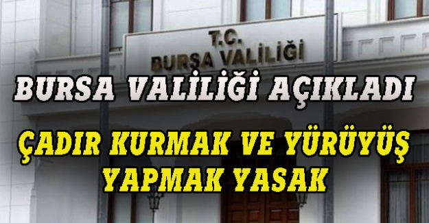 Bursa'da çadır kurmak ve basın açıklamaları yasaklandı