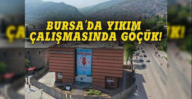 Bursa'da yıkım çalışmasında göçük!