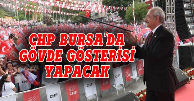CHP Bursa'da gövde gösterisi yapacak