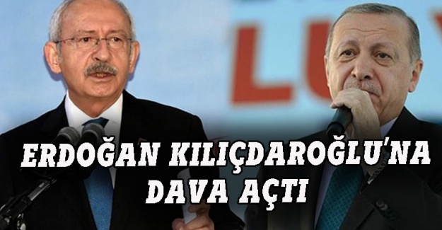Erdoğan, Kılıçdaroğlu'na dava açtı