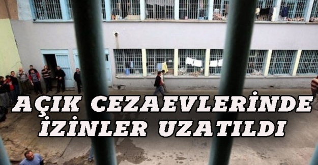 Korona tedbirleri kapsamına ceza evlerinde izinler uzatıldı