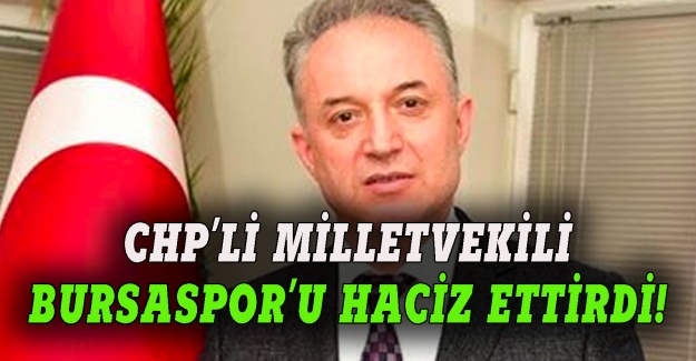 CHP'li milletvekili Bursaspor'u haciz ettirdi!
