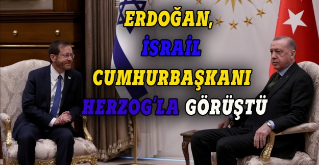 Erdoğan, İsrail Cumhurbaşkanı Herzog'la görüştü