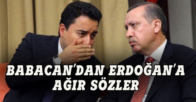 Babacan'dan Erdoğan'a ağır sözler