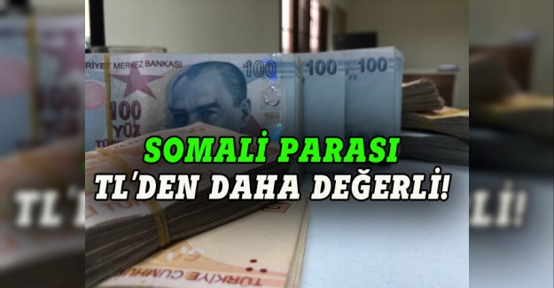 Somali parası TL'den daha değerli