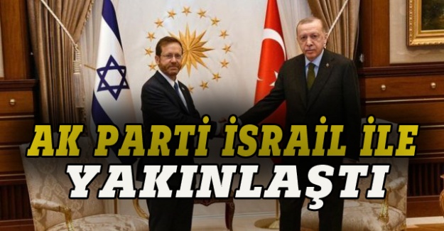 AK Parti İsrail ile yakınlaştı