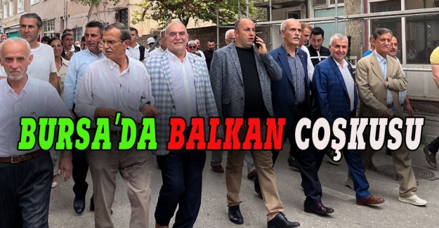 Bursa'da Balkan coşkusu