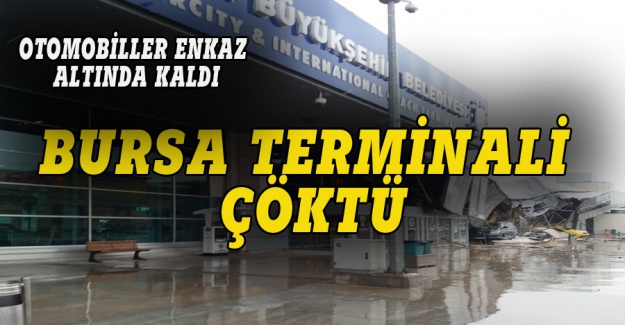 Bursa Terminali çöktü