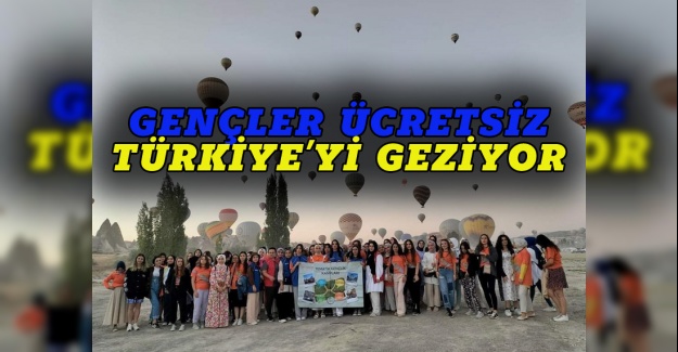 Gençler ücretsiz Türkiye'yi geziyor