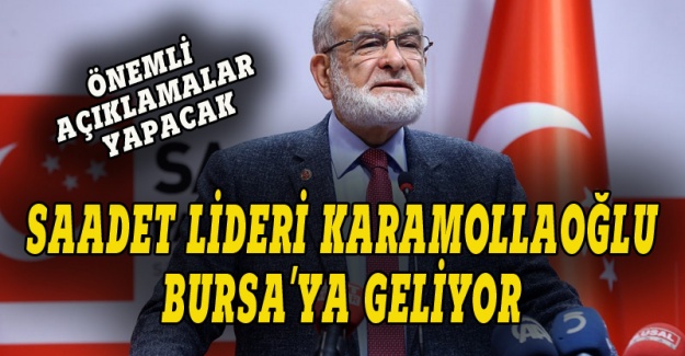 Saadet Lider Temel Karamollaoğlu Bursa'ya geliyor