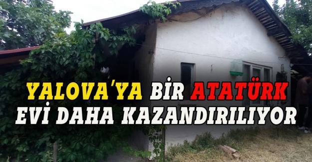 Yalova'ya bir Atatürk evi daha kazandırılıyor