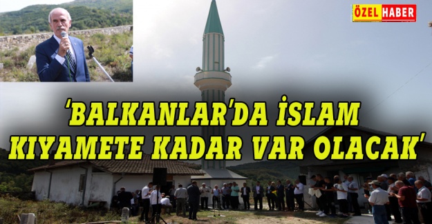 Balkanlar’da İslam kıyamete kadar var olacak