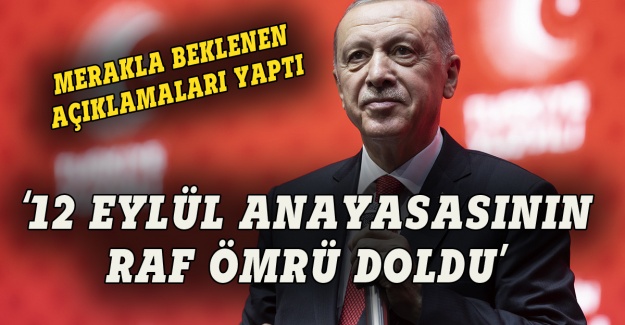 Erdoğan:  12 Eylül anayasasının raf ömrü doldu