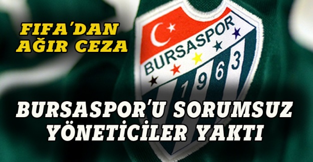 Sorumsuz yöneticiler Bursaspor'u bir kez daha yaktı