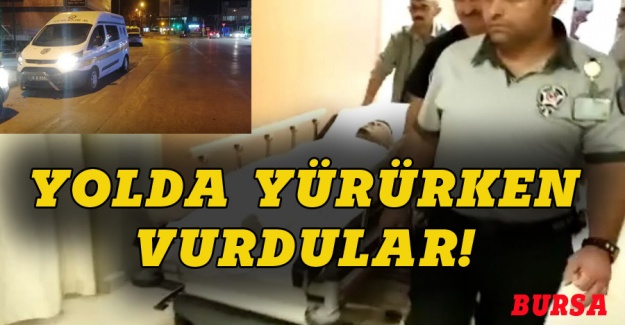 Bursa'da sokakta yürürken sırtından vuruldu!