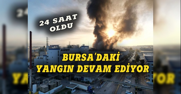 Bursa'daki fabrika 24 saattir yanıyor