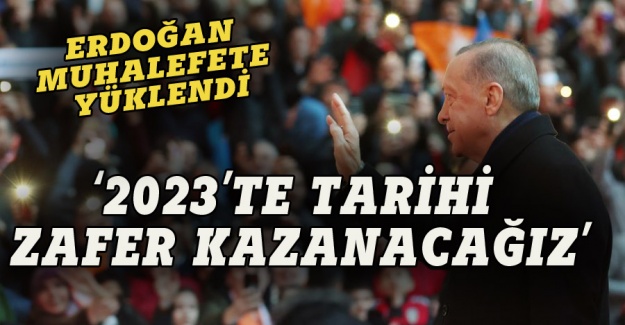 Erdoğan: 2023'te tarihin en büyük seçim zaferini kazanacağız