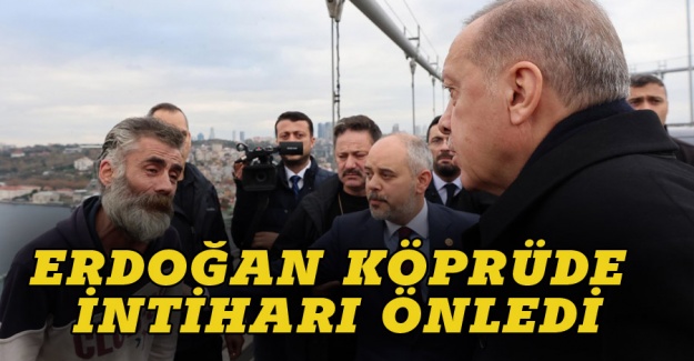 Erdoğan köprüde intiharı önledi