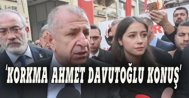 Ümit Özdağ: Korkma Ahmet Davutoğlu konuş