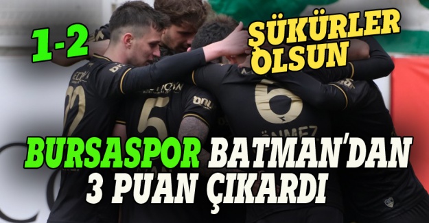Bursaspor Batman'da 3 puan buldu: 2-1