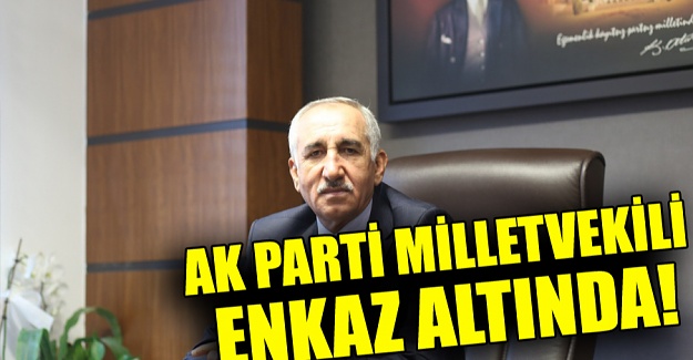 AK Parti milletvekili enkaz altında