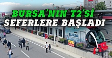 Bursa'nın T2'si seferlere başladı