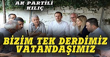 AK Partili Kılıç:  Bizim tek derdimiz vatandaşın sorununu çözmek